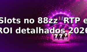 Slots no 88zz 📊 RTP e ROI detalhados 2026